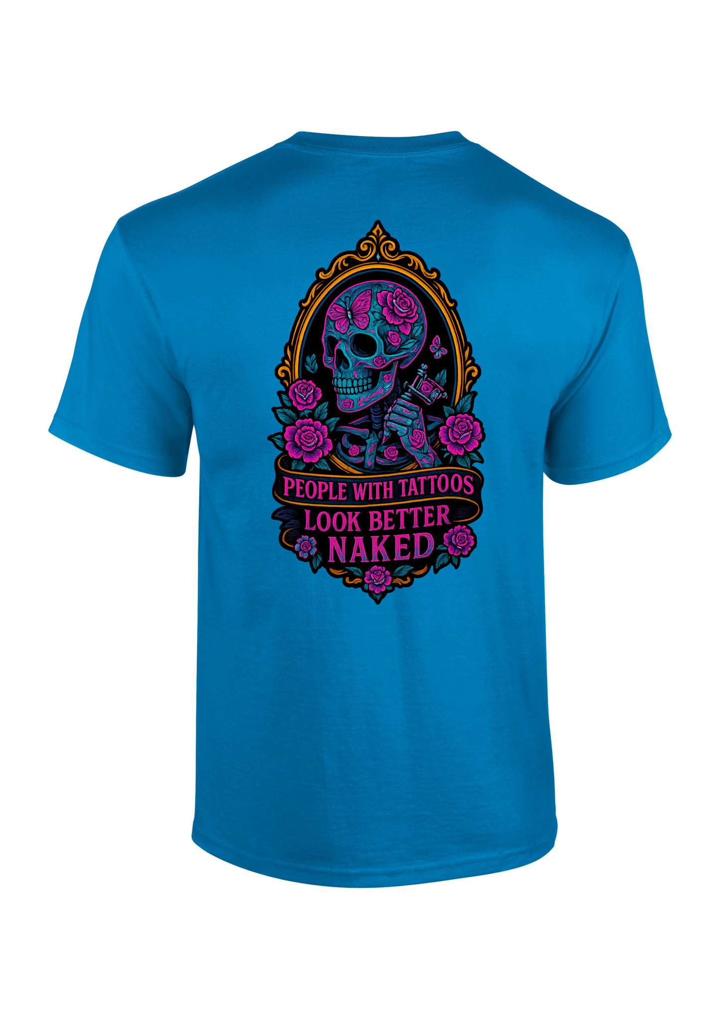 People With Tattoo's Look Better Naked T-Shirt