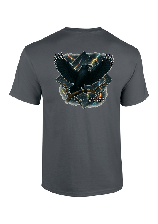 It Can't Rain All The Time Crow T-shirt