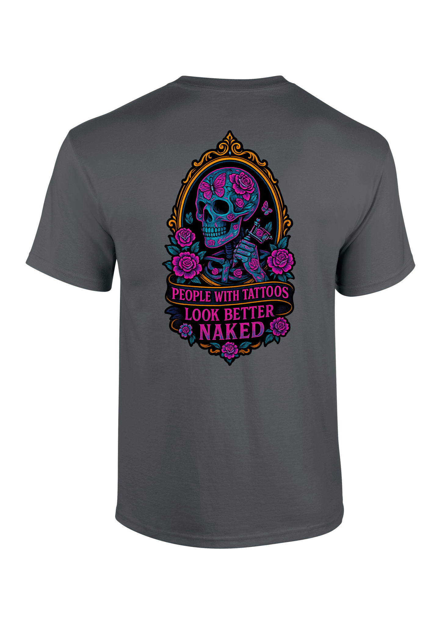 People With Tattoo's Look Better Naked T-Shirt